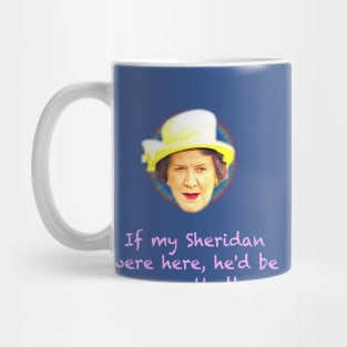 If my Sheridan were here... Mug